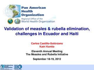 Validation of measles &amp; rubella elimination, challenges in Ecuador and Haiti