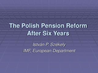 The Polish Pension Reform After Six Years