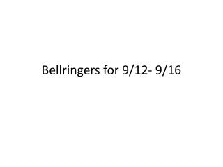 Bellringers for 9/12- 9/16