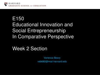 E150 Educational Innovation and Social Entrepreneurship In Comparative Perspective Week 2 Section