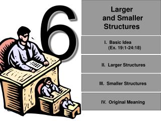 Larger and Smaller Structures