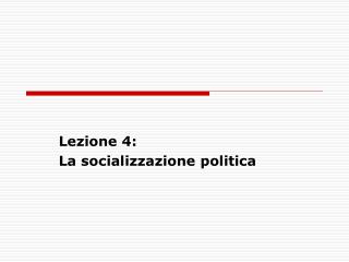 Lezione 4: La socializzazione politica