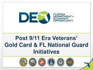 Post 9/11 Era Veterans’ Gold Card &amp; FL National Guard Initiatives