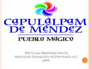 Por Clara Martínez Chávez Asociación Oaxaqueña de Psicología A.C. 2009.