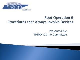Root Operation 6 P rocedures that Always Involve Devices