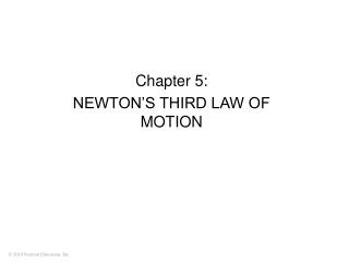 Chapter 5: NEWTON’S THIRD LAW OF MOTION