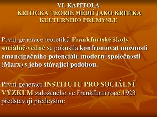 VI. KAPITOLA KRITICKÁ TEORIE MÉDIÍ JAKO KRITIKA KULTURNÍHO PRÚMYSLU