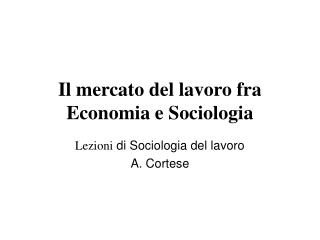 Il mercato del lavoro fra Economia e Sociologia