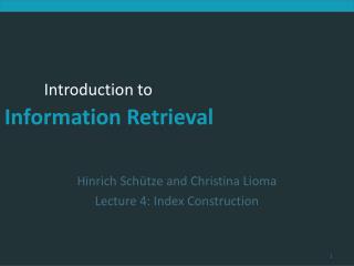 Hinrich Schütze and Christina Lioma Lecture 4: Index Construction