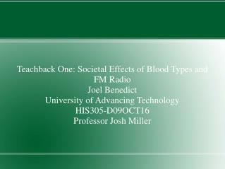 Teachback One: Societal Effects of Blood Types and FM Radio Joel Benedict