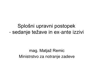 Splošni upravni postopek - sedanje težave in ex-ante izzivi