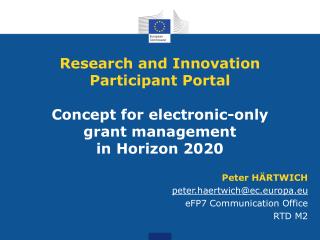 Peter HÄRTWICH peter.haertwich@ec.europa.eu eFP7 Communication Office RTD M2