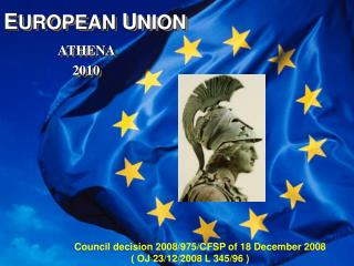 E UROPEAN U NION ATHENA 2010