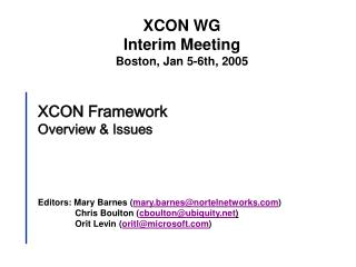 XCON Framework Overview &amp; Issues Editors: Mary Barnes ( mary.barnes@nortelnetworks )