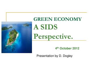 GREEN ECONOMY A SIDS Perspective.