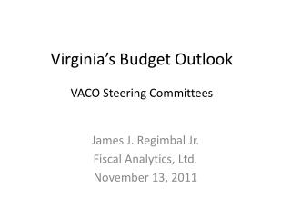 Virginia’s Budget Outlook VACO Steering Committees