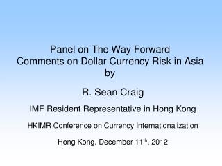 Panel on The Way Forward Comments on Dollar Currency Risk in Asia by