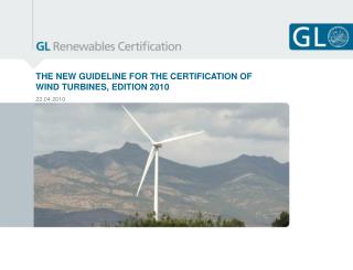 THE NEW GUIDELINE FOR THE CERTIFICATION OF WIND TURBINES, EDITION 2010