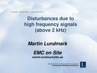 Disturbances due to high frequency signals (above 2 kHz)