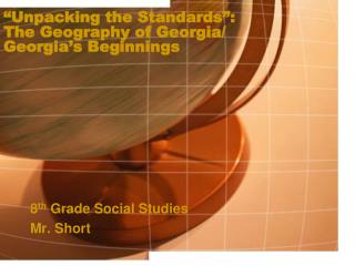 “Unpacking the Standards”: The Geography of Georgia/ Georgia’s Beginnings