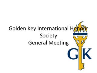 Golden Key International Honour Society General Meeting