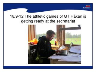 18/9-12 The athletic games of GT Håkan is getting ready at the secretariat