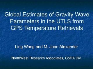 Global Estimates of Gravity Wave Parameters in the UTLS from GPS Temperature Retrievals