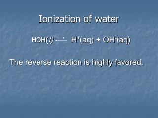 Ionization of water