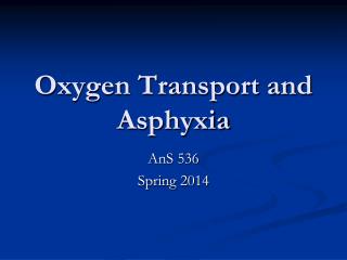 Oxygen Transport and Asphyxia