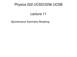 Physics 222 UCSD/225b UCSB