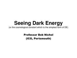 Seeing Dark Energy (or the cosmological constant which is the simplest form of DE)