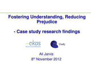 Fostering Understanding, Reducing Prejudice - Case study research findings