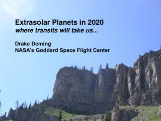 Extrasolar Planets in 2020 where transits will take us... Drake Deming