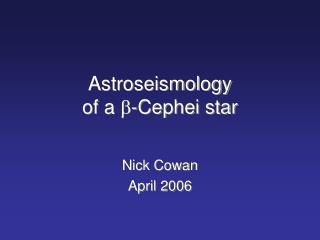 Astroseismology of a -Cephei star