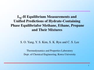 S. O. Yang, Y. S. Kim, S. K. Ryu and C. S. Lee Thermodynamics and Properties Laboratory