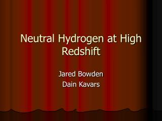 Neutral Hydrogen at High Redshift