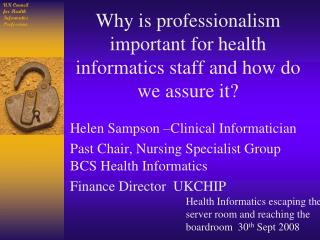 Why is professionalism important for health informatics staff and how do we assure it?