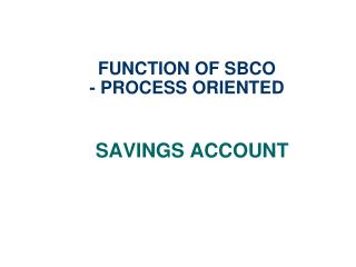 FUNCTION OF SBCO - PROCESS ORIENTED