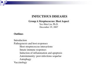 Group A Streptococcus: Host Aspect Yee-Shin Lin, Ph.D. December 19, 2007