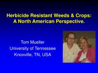 Herbicide Resistant Weeds &amp; Crops: A North American Perspective.