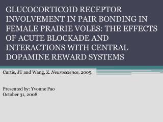 Curtis, JT and Wang, Z. Neuroscience, 2005. Presented by: Yvonne Pao October 31, 2008