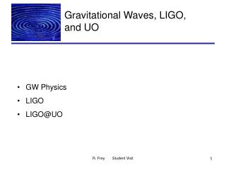 Gravitational Waves, LIGO, and UO