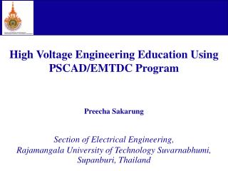 High Voltage Engineering Education Using PSCAD/EMTDC Program Preecha Sakarung