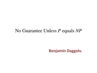 No Guarantee Unless P equals NP