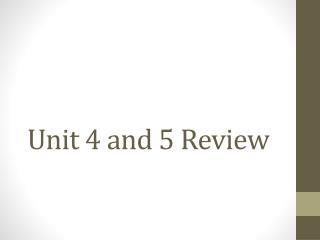 Unit 4 and 5 Review