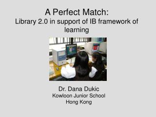 A Perfect Match: Library 2.0 in support of IB framework of learning
