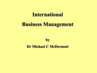 International Business Management by Dr Michael C McDermott