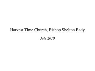 Harvest Time Church, Bishop Shelton Bady