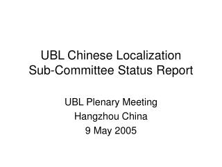 UBL Chinese Localization Sub-Committee Status Report