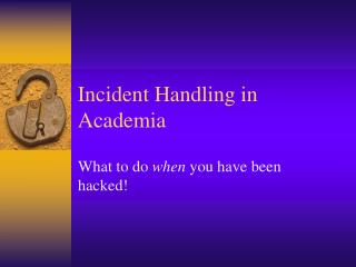Incident Handling in Academia